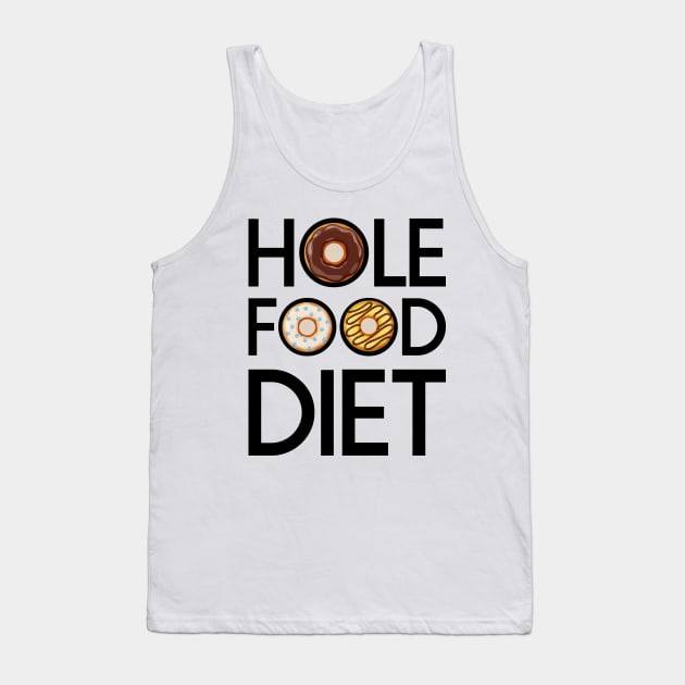 Hole Food Diet Donuts Addict Funny Gym/Workout Gift Tank Top by CoolFoodiesMerch